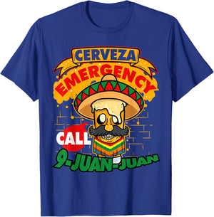Cerveza Emergency Call 9 Juan-Juan Sombrero Cinco De Mayo T-Shirt - T-Shirt | Royal