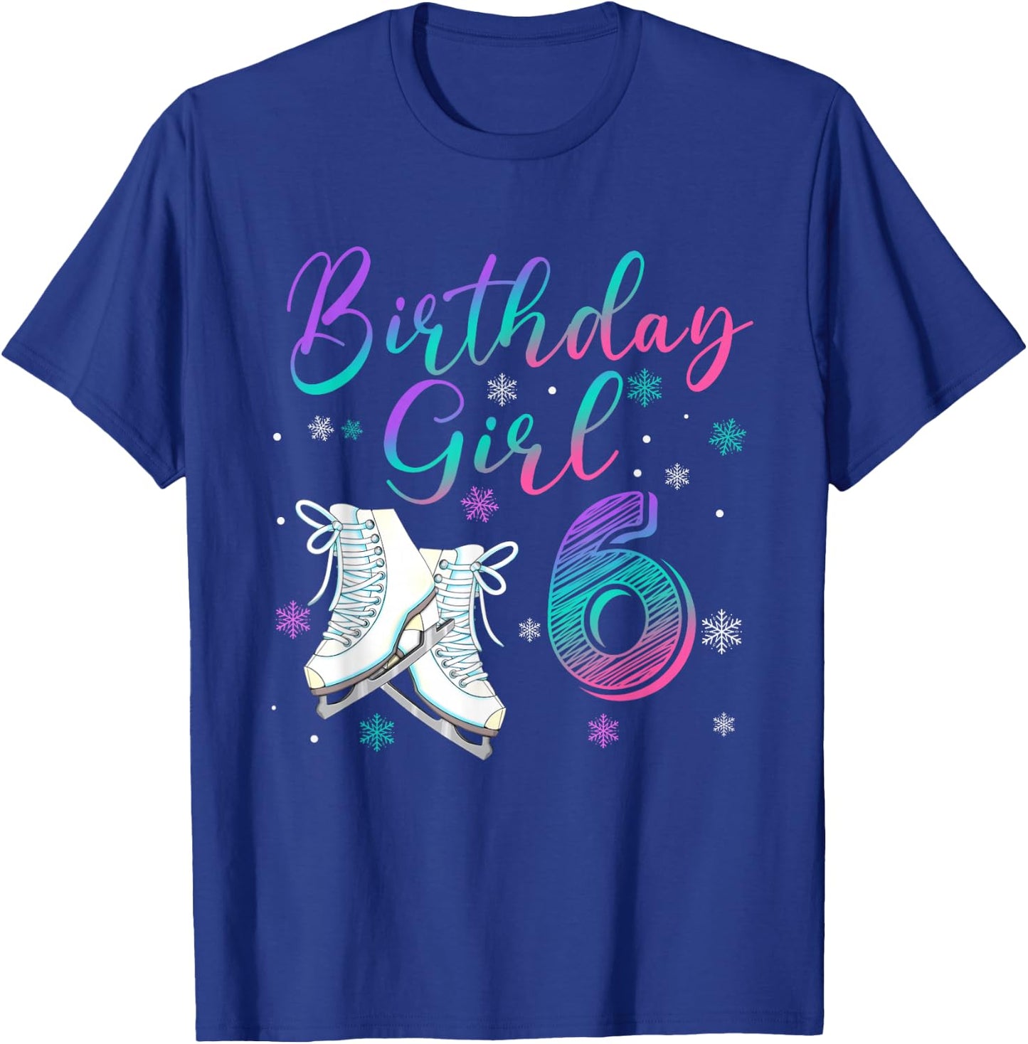 Ice Skating Rolling 6 Year Old 6th Birthday Girl Party T-Shirt - T-Shirt | Royal
