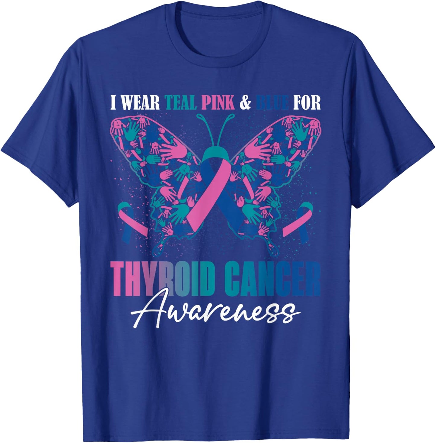 I Wear Teal Pink Blue For Thyroid Cancer Awareness Butterfly T-Shirt - T-Shirt | Royal