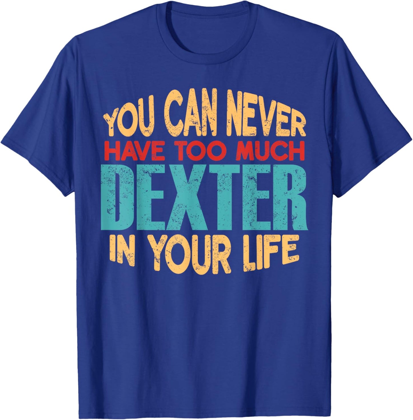 Funny Dexter Personalized First Name Joke Item T-Shirt - T-Shirt | Royal