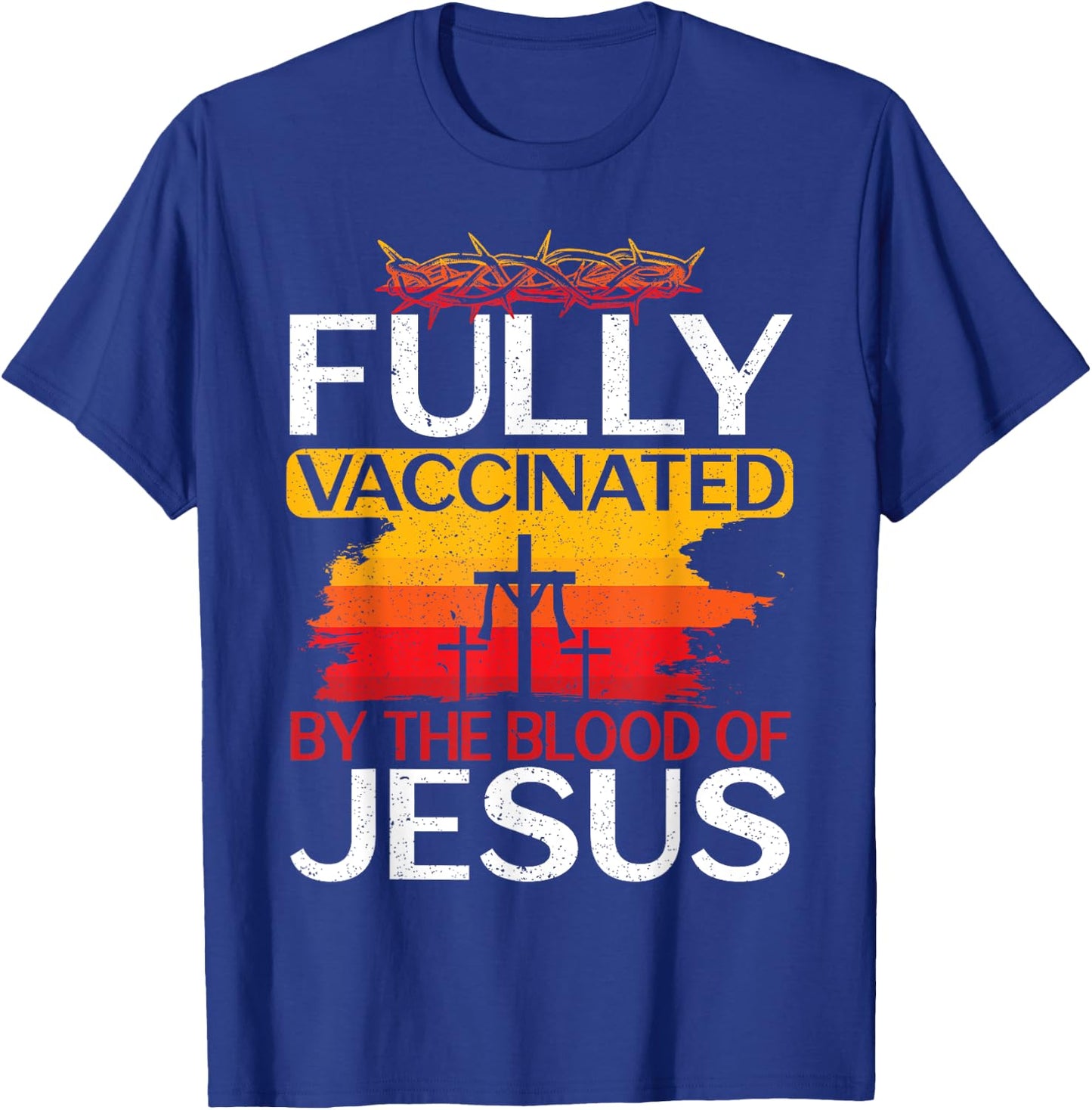 Fully Vaccinated By The Blood Of Jesus Gift a For Jesus T-Shirt - T-Shirt | Royal