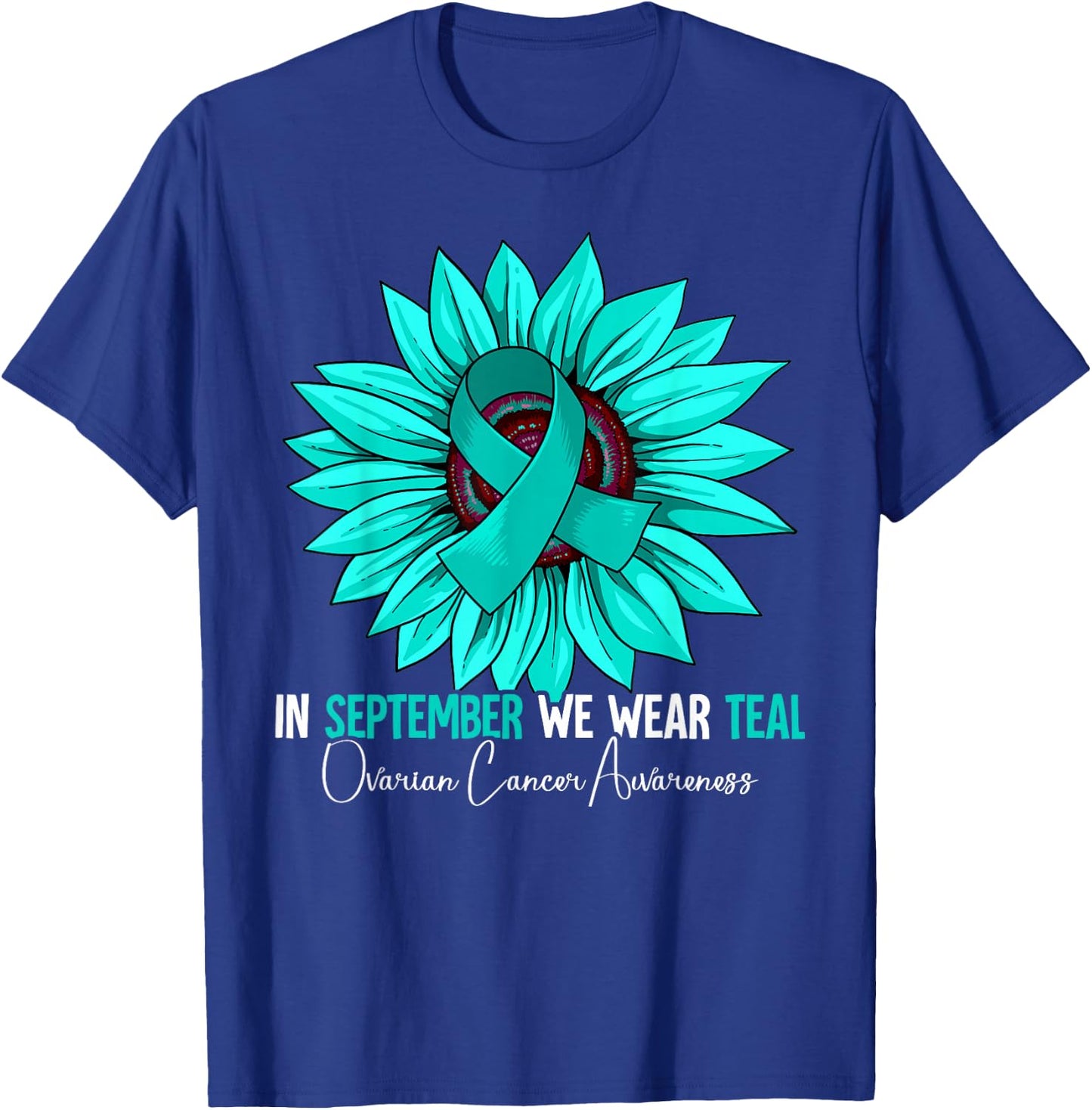 In September We Wear Teal Ovarian Cancer Awareness T-Shirt - T-Shirt | Royal
