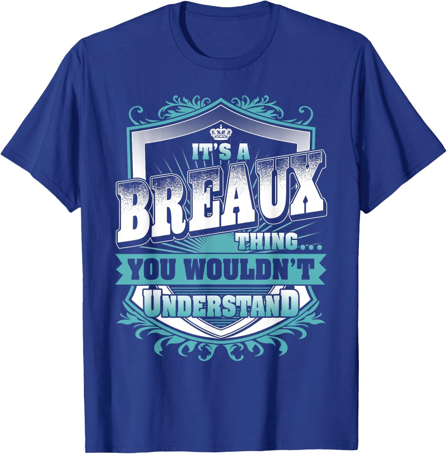 It's A BREAUX Thing You Wouldn't Understand Name Vintage T-Shirt - T-Shirt | Royal
