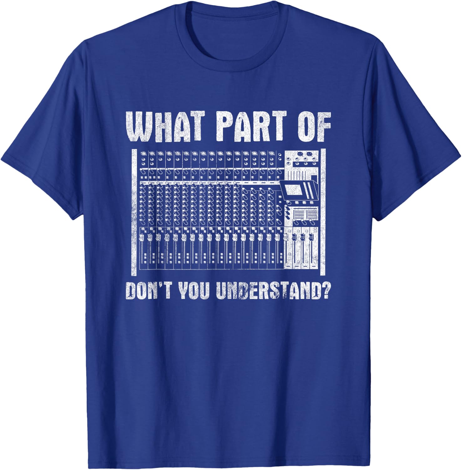 What Part of You Understand Sound Engineer Sound Guy T-Shirt - T-Shirt | Royal