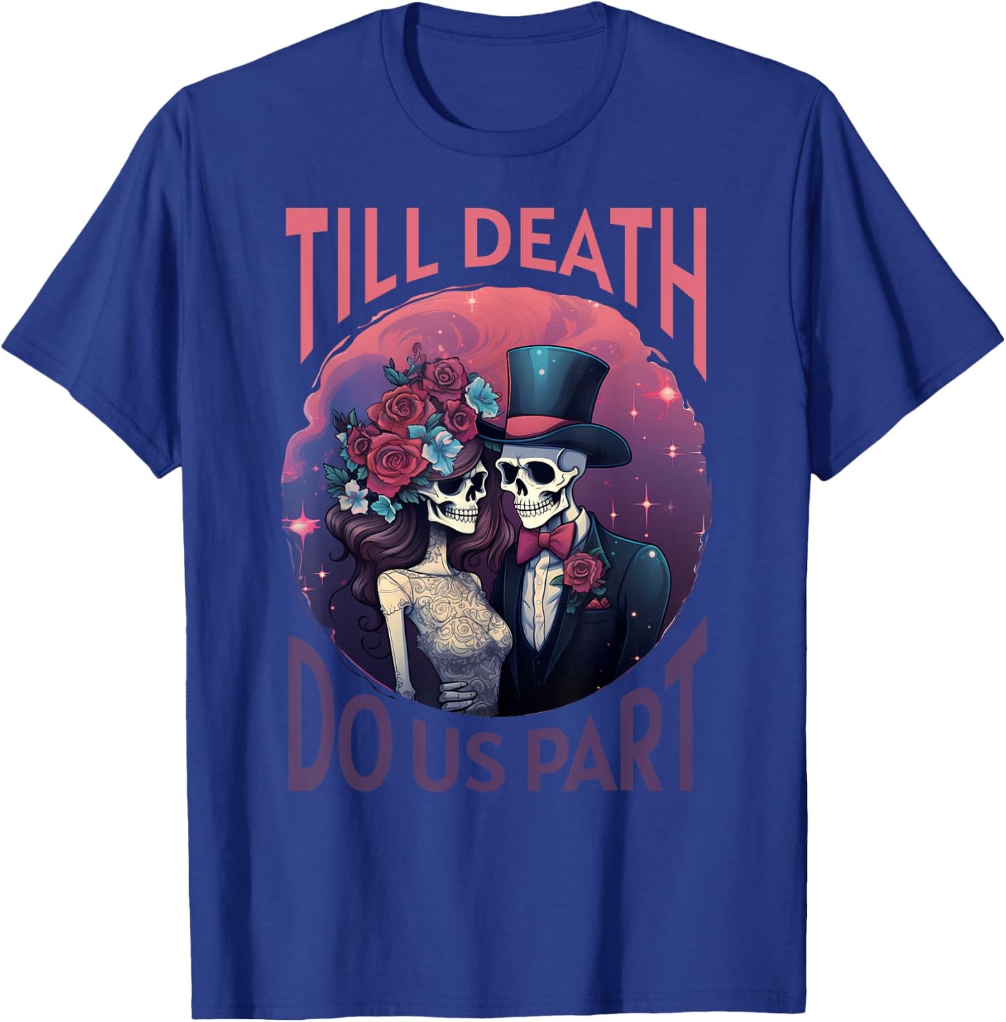 Skeleton Couple Wedding Till Death Do Us Part Halloween T-Shirt - T-Shirt | Royal