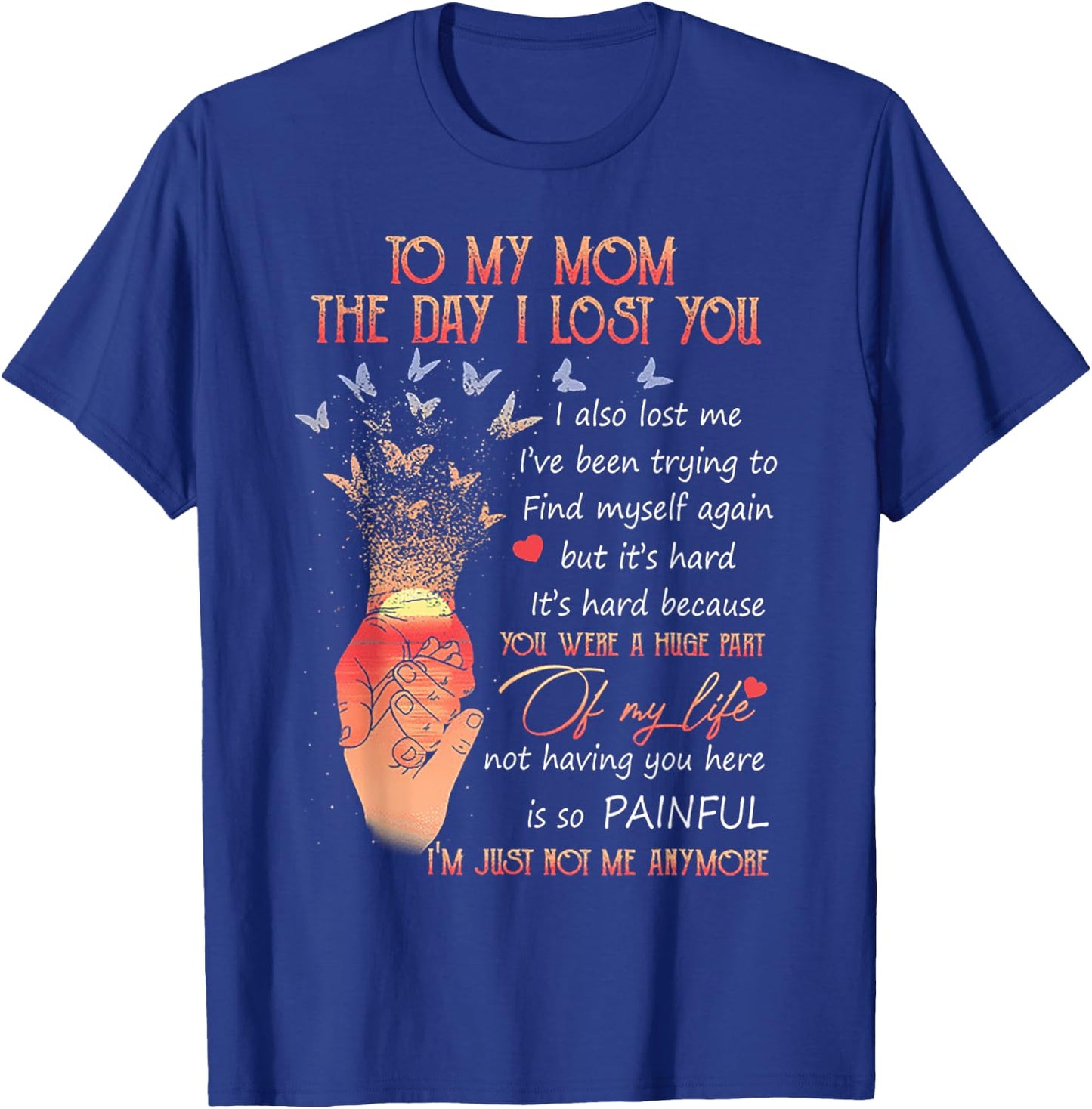 To My Mom The Day I Lost You T-Shirt - T-Shirt | Royal