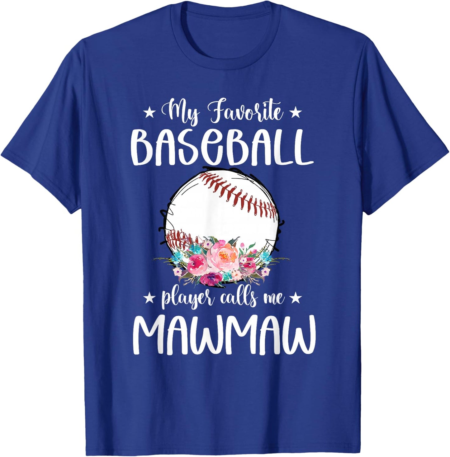 My Favorite Baseball Player Calls Me Mawmaw Floral T-Shirt - T-Shirt | Royal