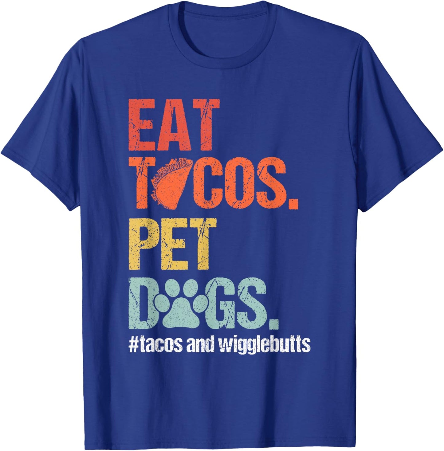 Eat Tacos Pet Dogs Tacos and Wigglebutts Retro T-Shirt - T-Shirt | Royal