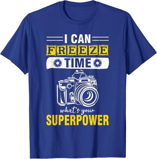I Can Freeze Time What's Your Superpower photography T-Shirt - T-Shirt | Royal