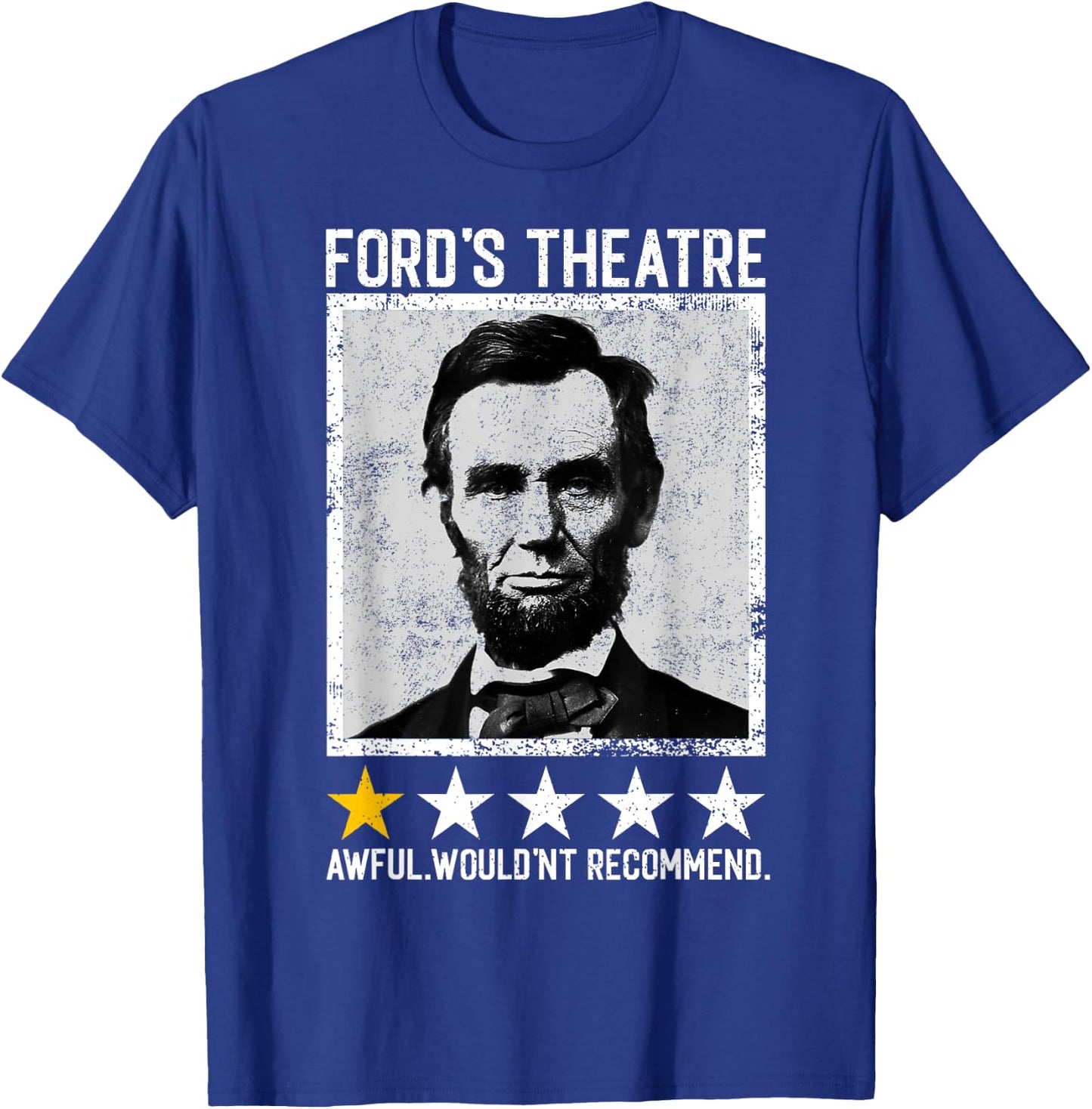 Abraham Lincoln Ford's Theatre Would Not Recommend Joke T-Shirt - T-Shirt | Royal