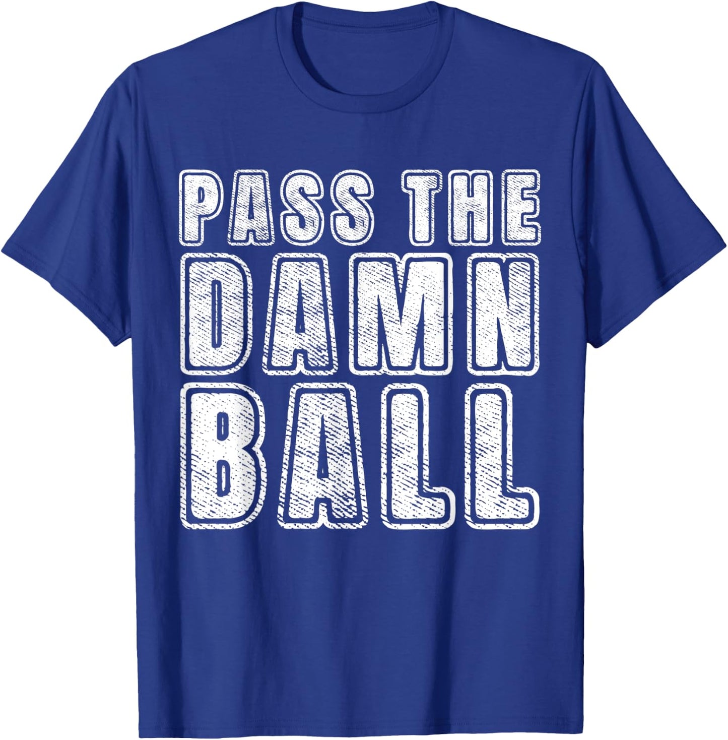 Pass the Damn Ball Funny Sports T-Shirt - T-Shirt | Royal