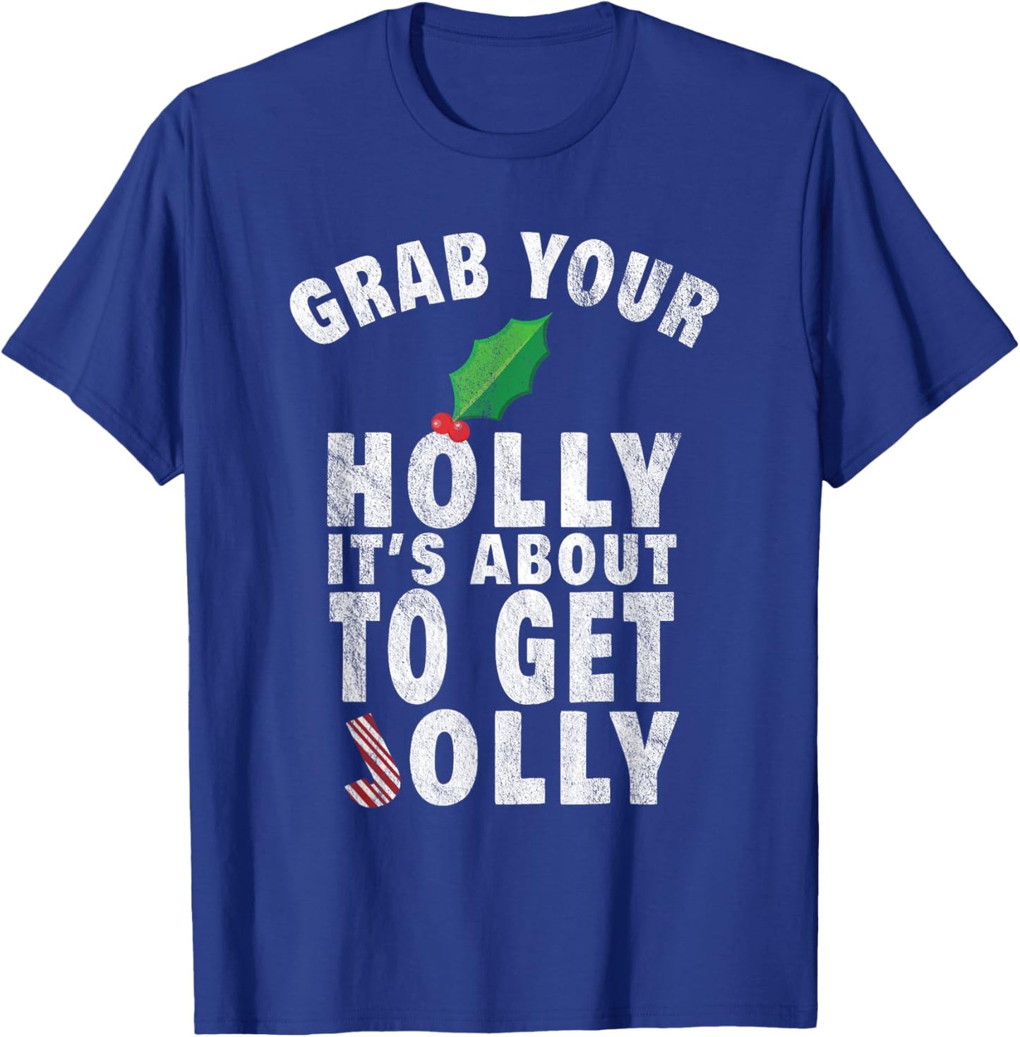 Grab Your Holly It's About to Get Jolly Vintage Xmas Shirt T-Shirt - T-Shirt | Royal