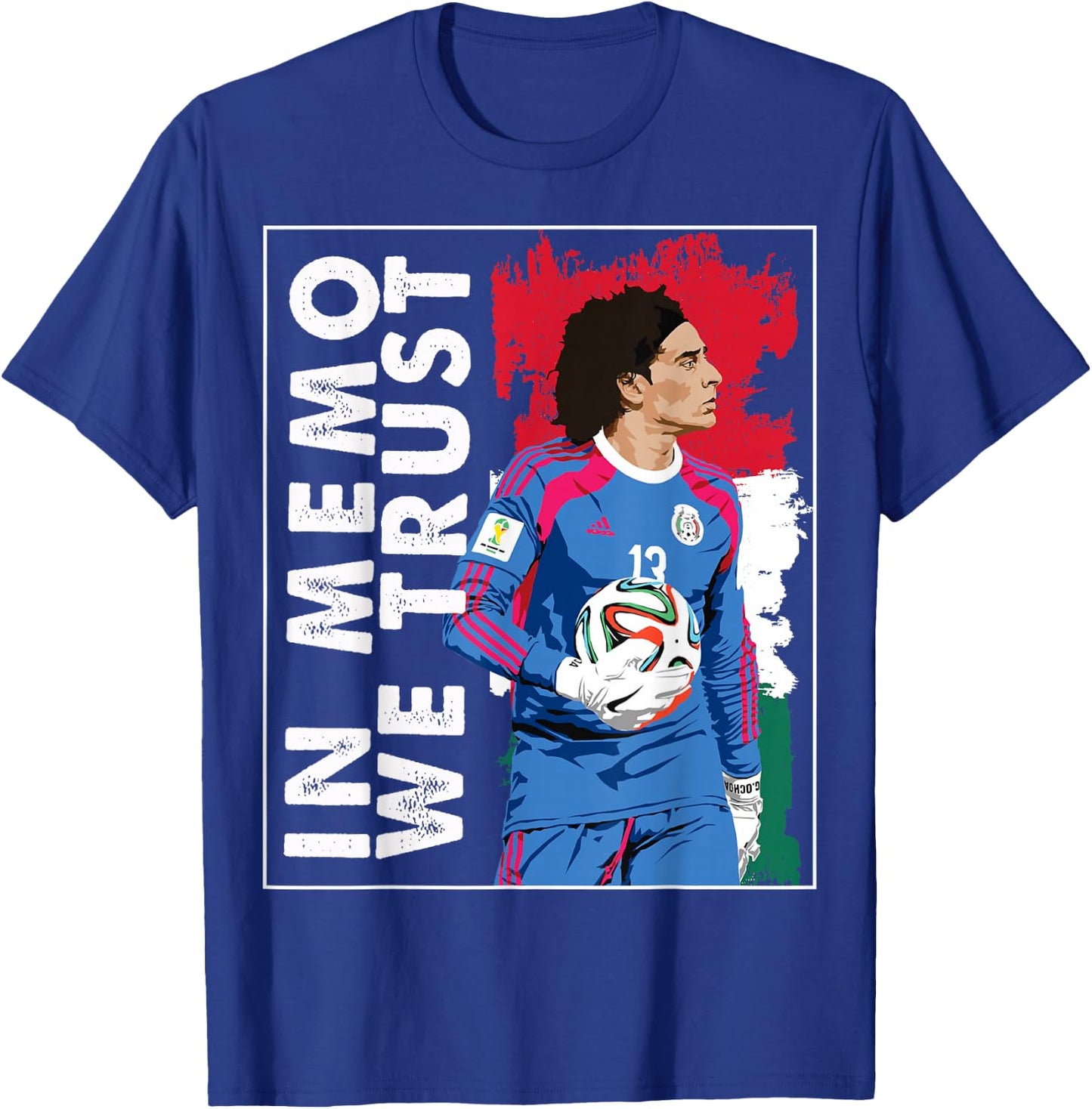 in Memo Ochoa we Trust Mexican Soccer T-Shirt - T-Shirt | Royal