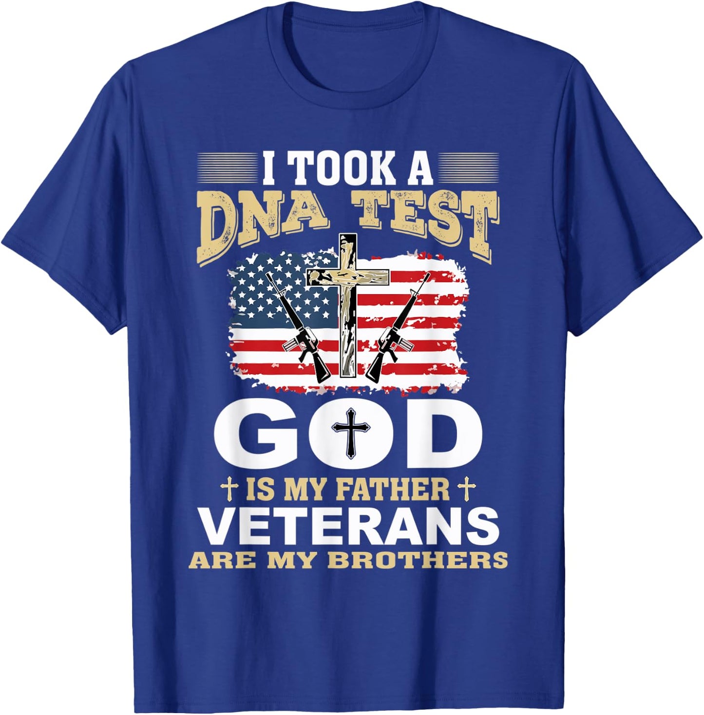 I Took a DNA Test God is my Father Veterans are my Brothers T-Shirt - T-Shirt | Royal