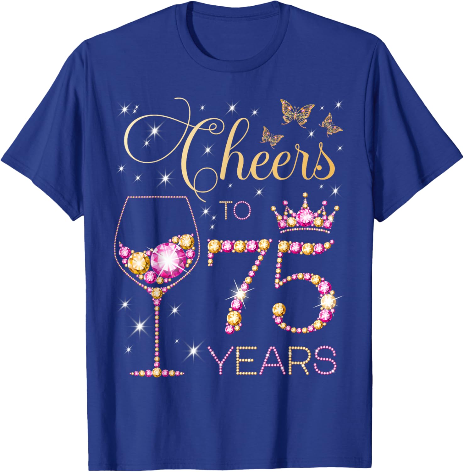 Cheers to 75 Years Old 75th Birthday Party Women 75th Bday T-Shirt - T-Shirt | Royal