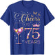 Cheers to 75 Years Old 75th Birthday Party Women 75th Bday T-Shirt - T-Shirt | Royal