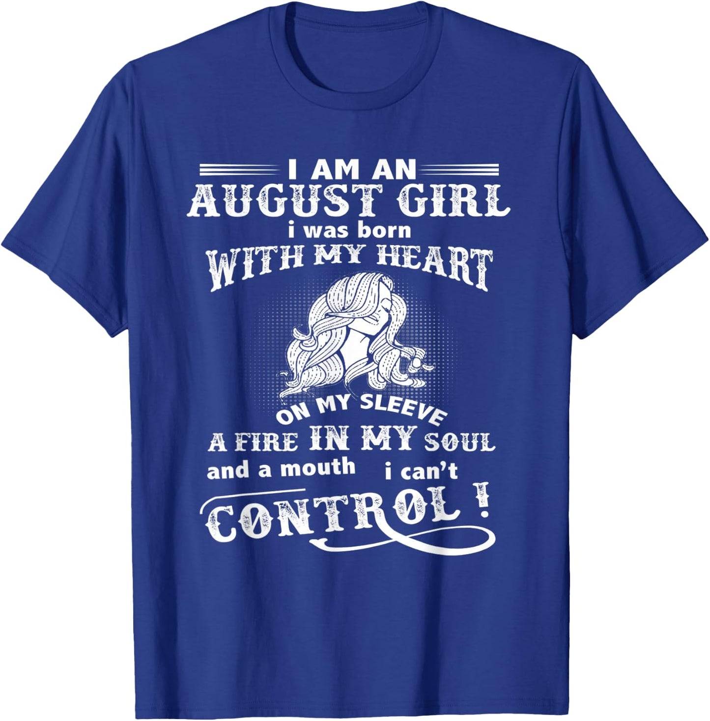 I'm An August Girl I Was Born With My Heart On My Sleeve T-Shirt - T-Shirt | Royal