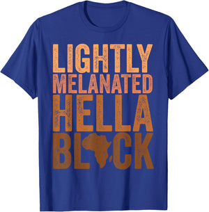 Black History Month Melanin Lightly Melanated Hella Black T-Shirt - T-Shirt | Royal