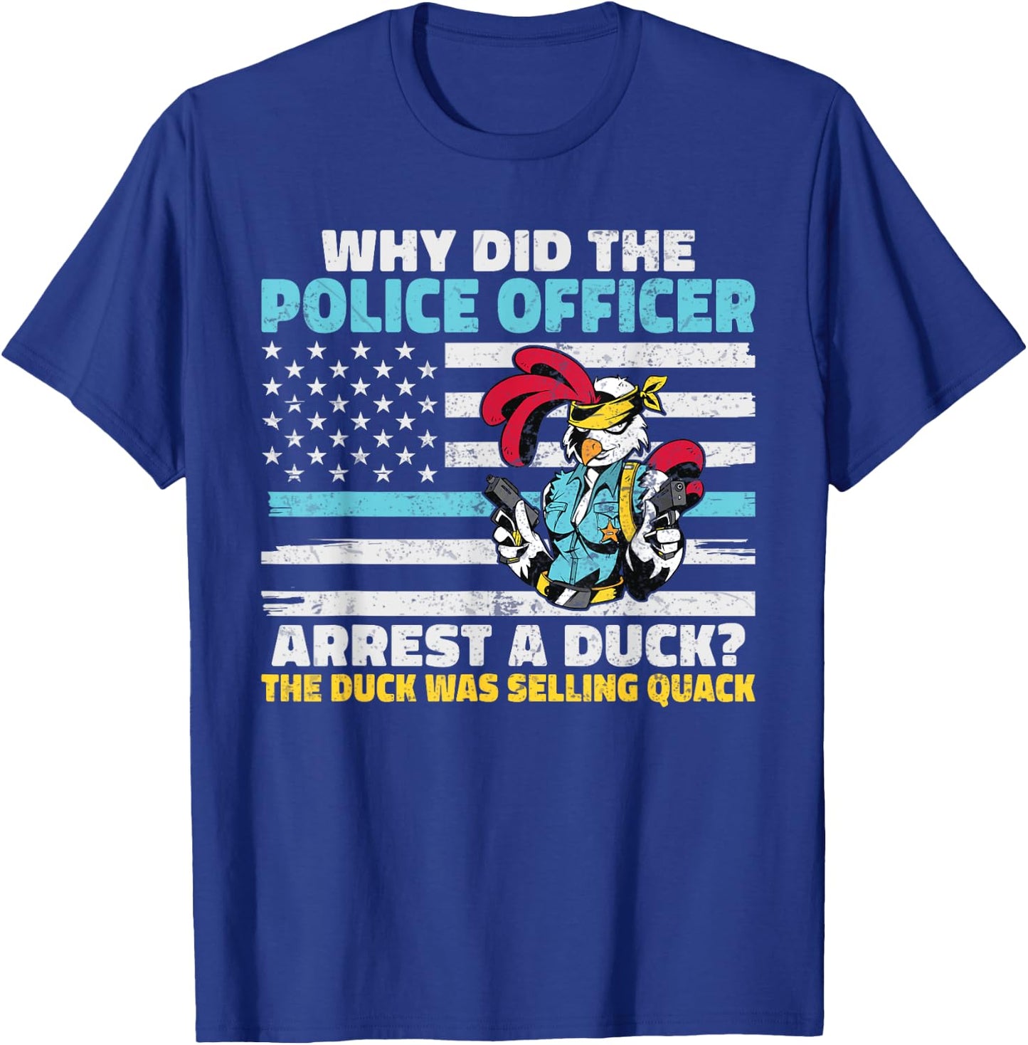 Why did the Police Officer arrest a Duck funny Police T-Shirt - T-Shirt | Royal