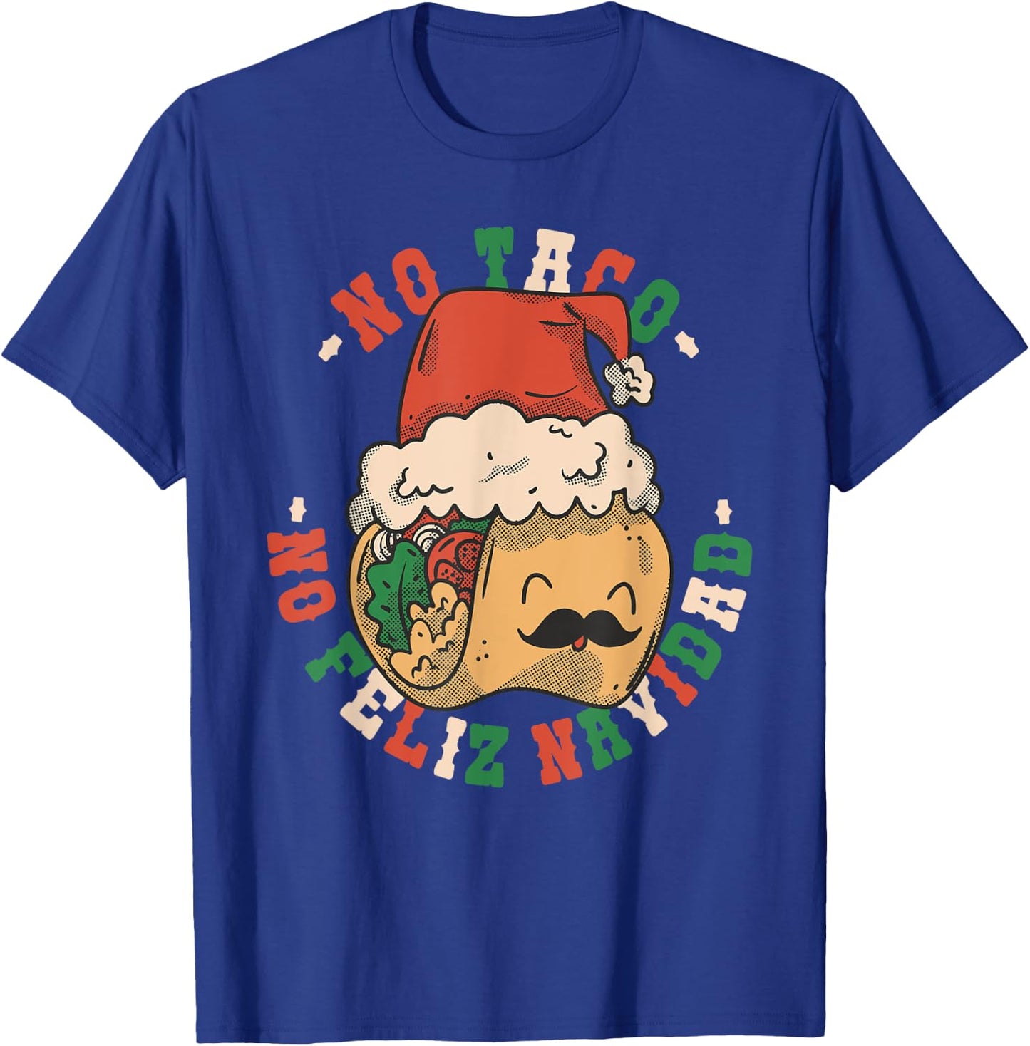 No Taco No Feliz Navidad Funny Taco Feliz Navidad Tacos T-Shirt - T-Shirt | Royal