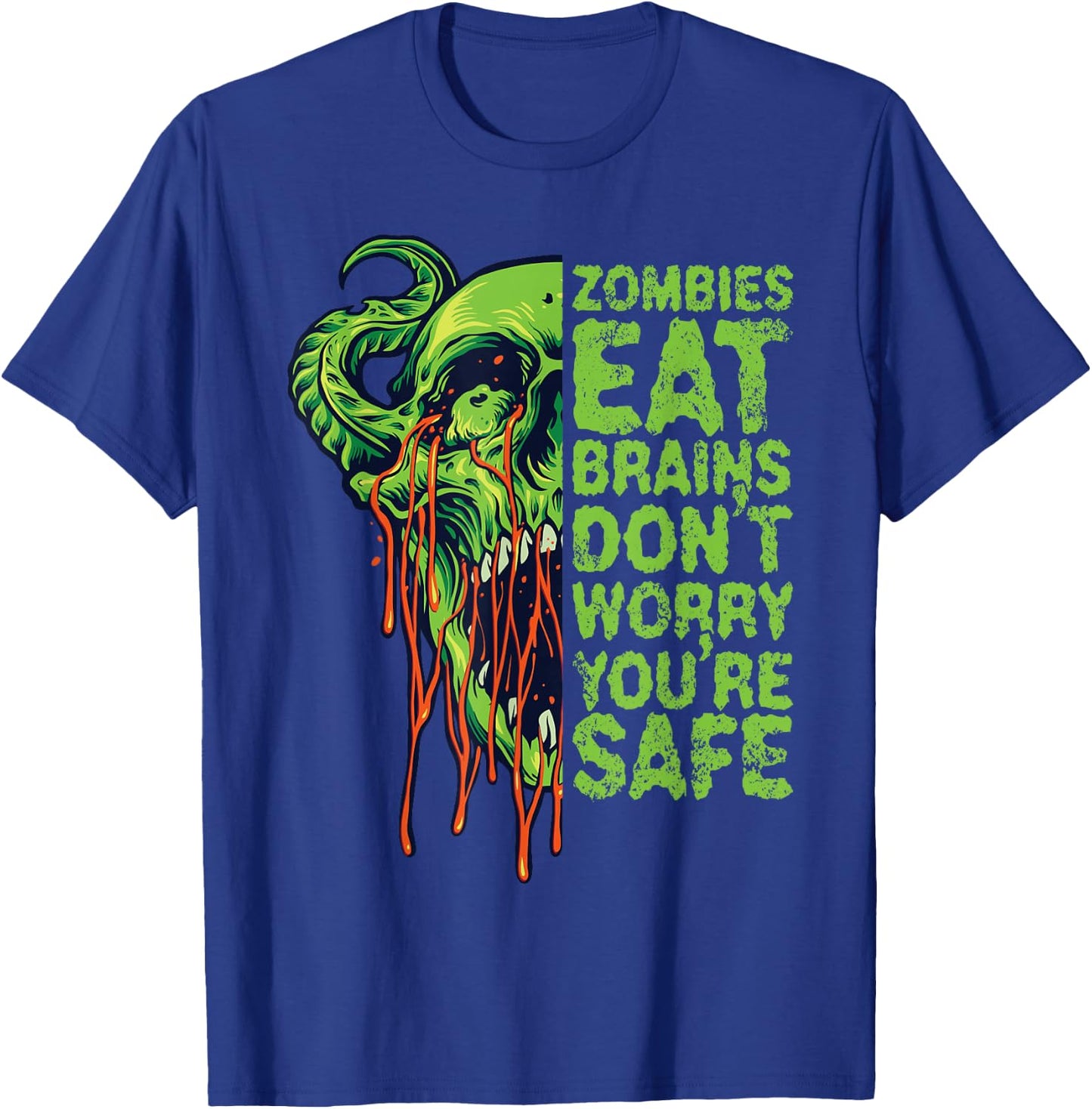 Zombies Eat Brains Don't Worry You're Safe T-Shirt - T-Shirt | Royal