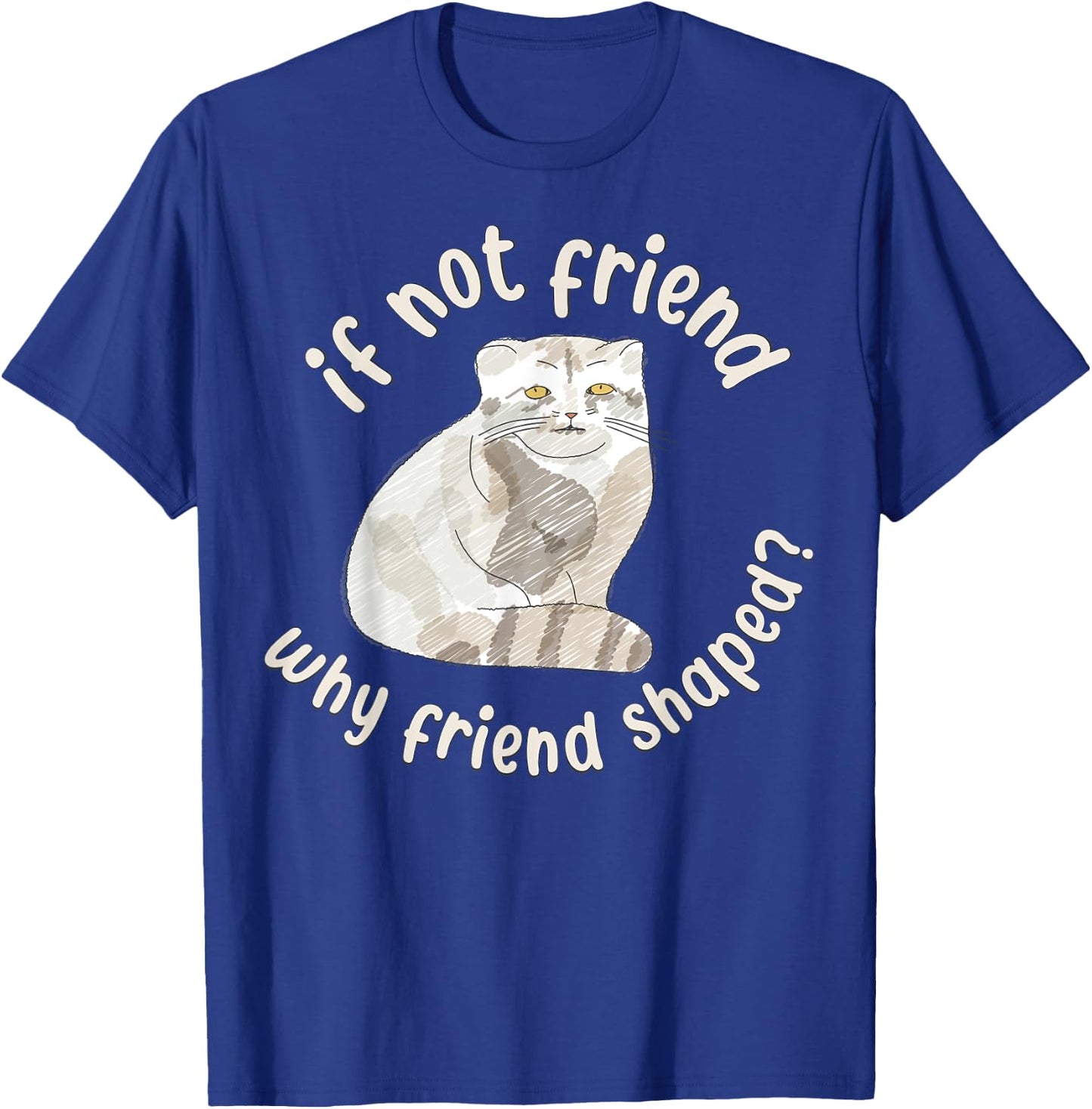 If not friend, why friend shaped? Pallas Cat Fren Women T-Shirt - T-Shirt | Royal