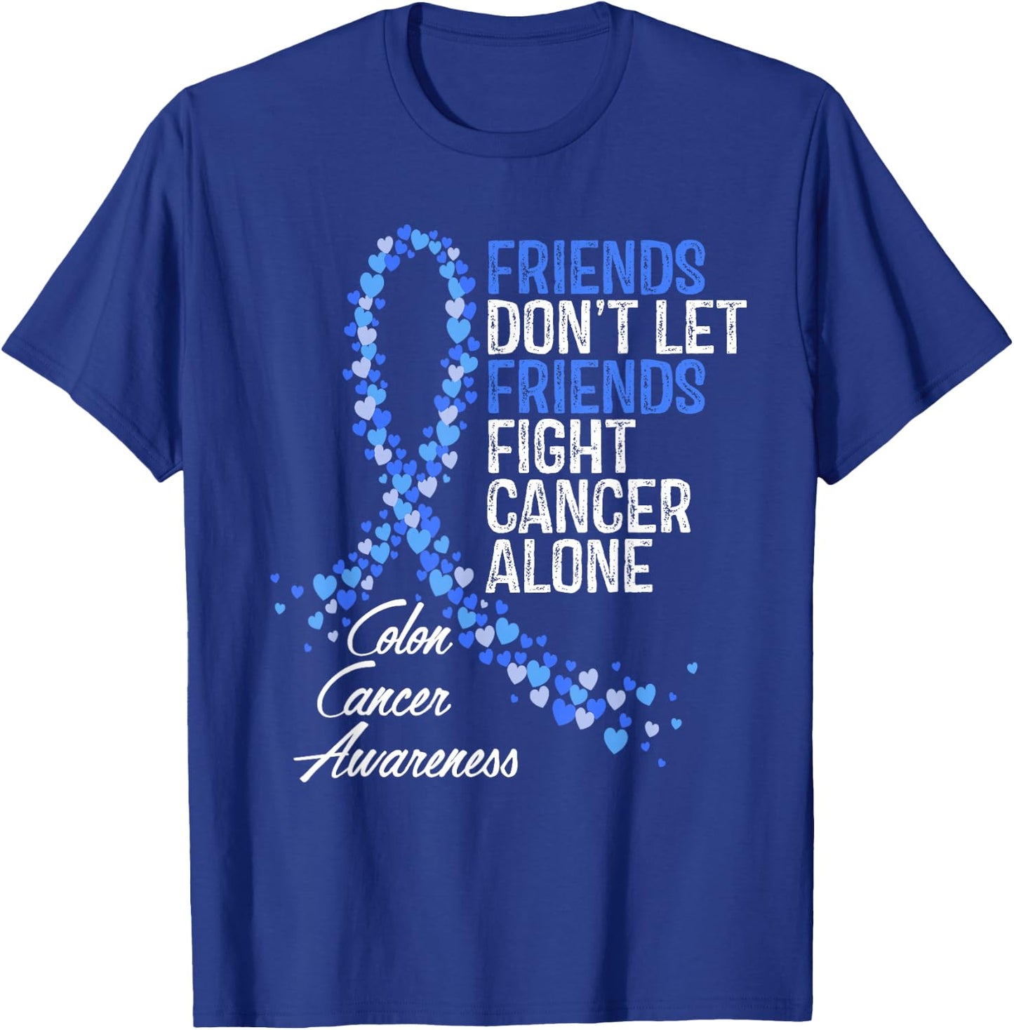 Colon Cancer Awareness Friends Fighter Warrior Support T-Shirt - T-Shirt | Royal