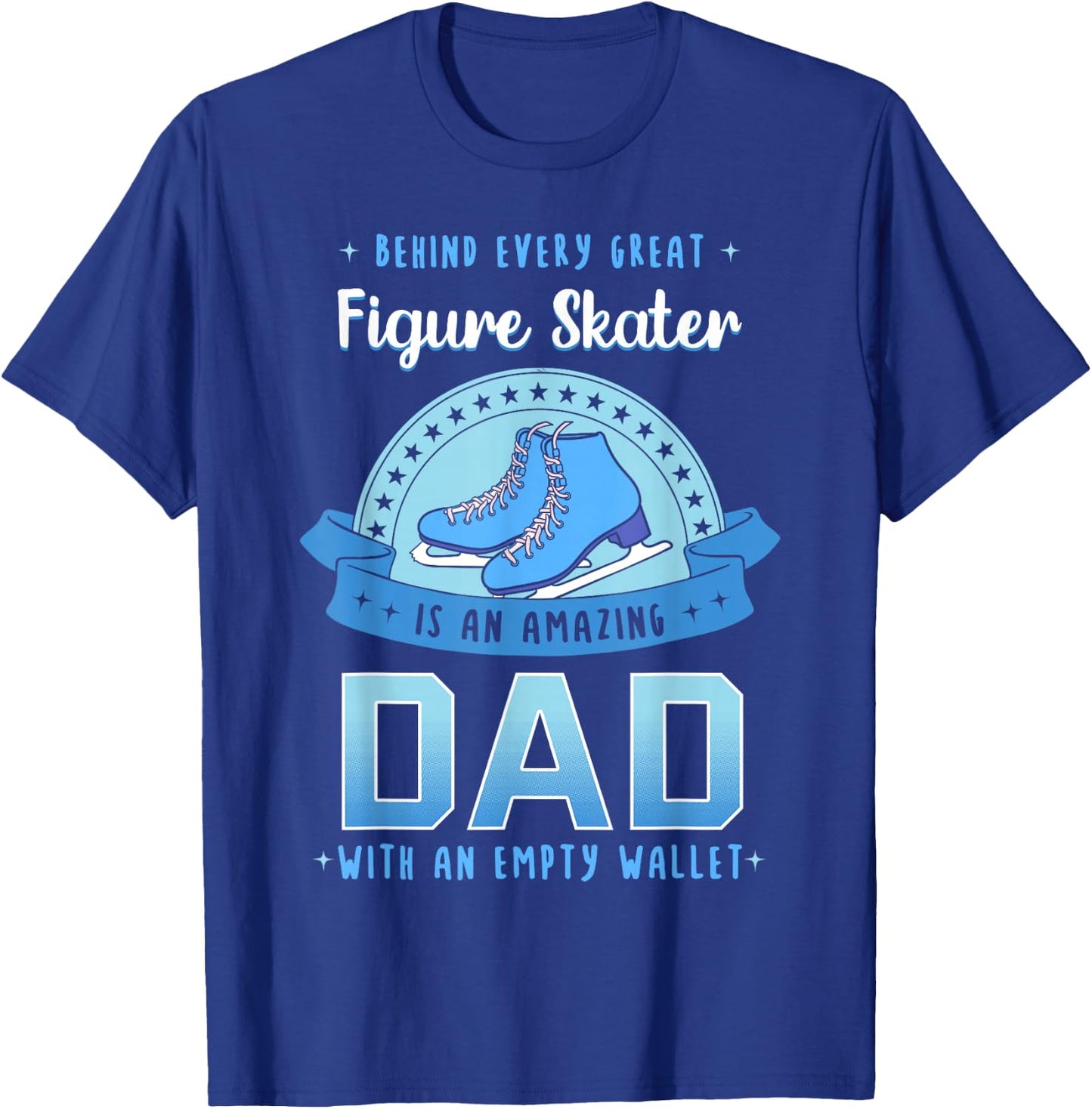 Figure Skating Dad Ice Skater Skates Sport Father's Day T-Shirt - T-Shirt | Royal