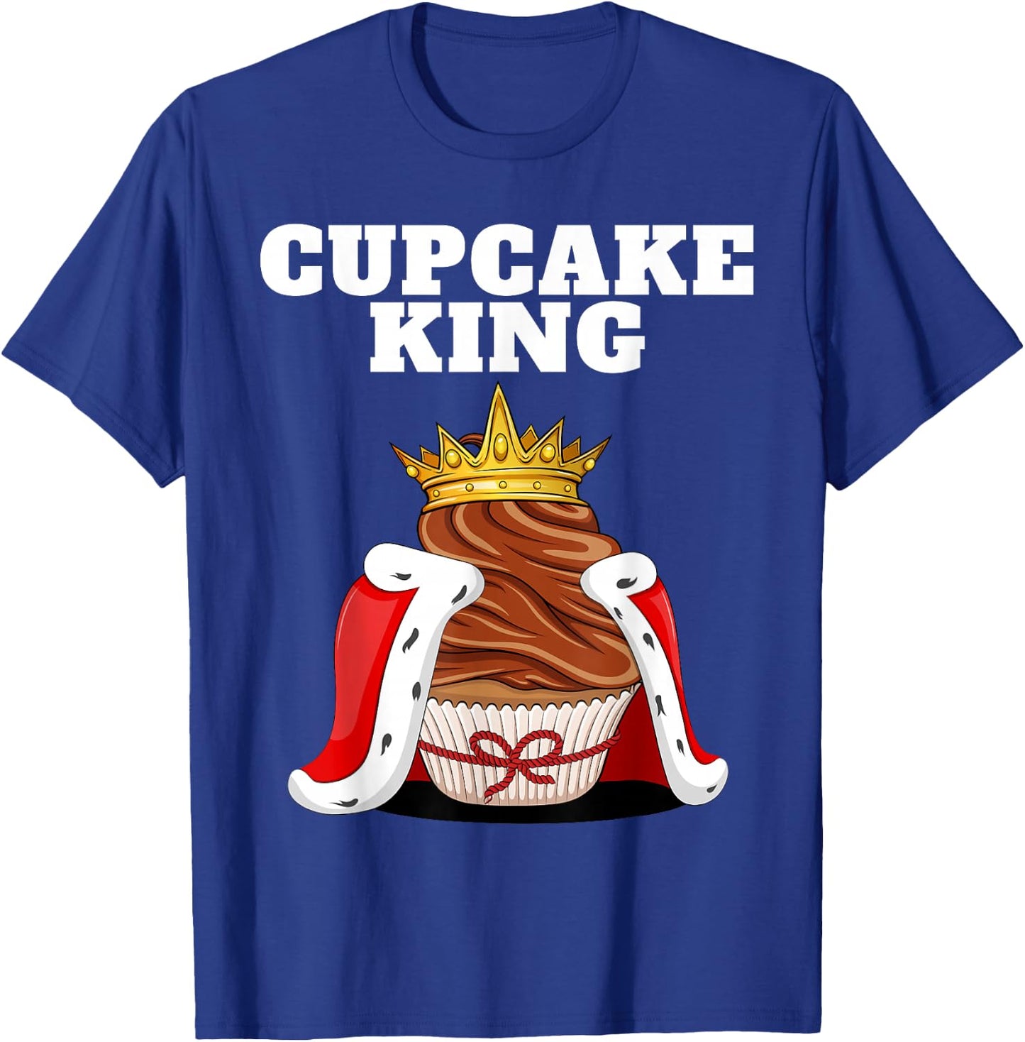 Cupcake King | Home Cake Baking Shirt | Cute Cupcake T-Shirt - T-Shirt | Royal