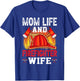 Mom Life And Firefighter Wife T-Shirt - T-Shirt | Royal