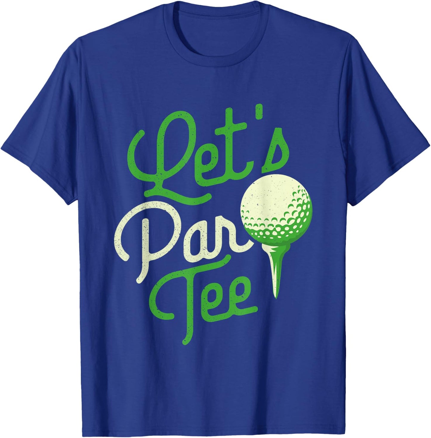 Let's Par - Dad Golfer Golf Tournament Golfing Hobbyist T-Shirt - T-Shirt | Royal