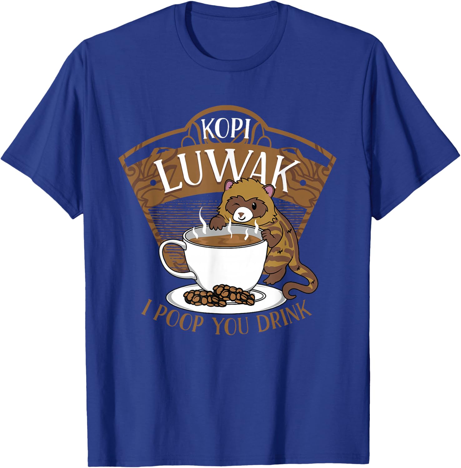 Kopi Luwak Palm Civet Fermented Coffee I Poop You Drink Fun T-Shirt - T-Shirt | Royal