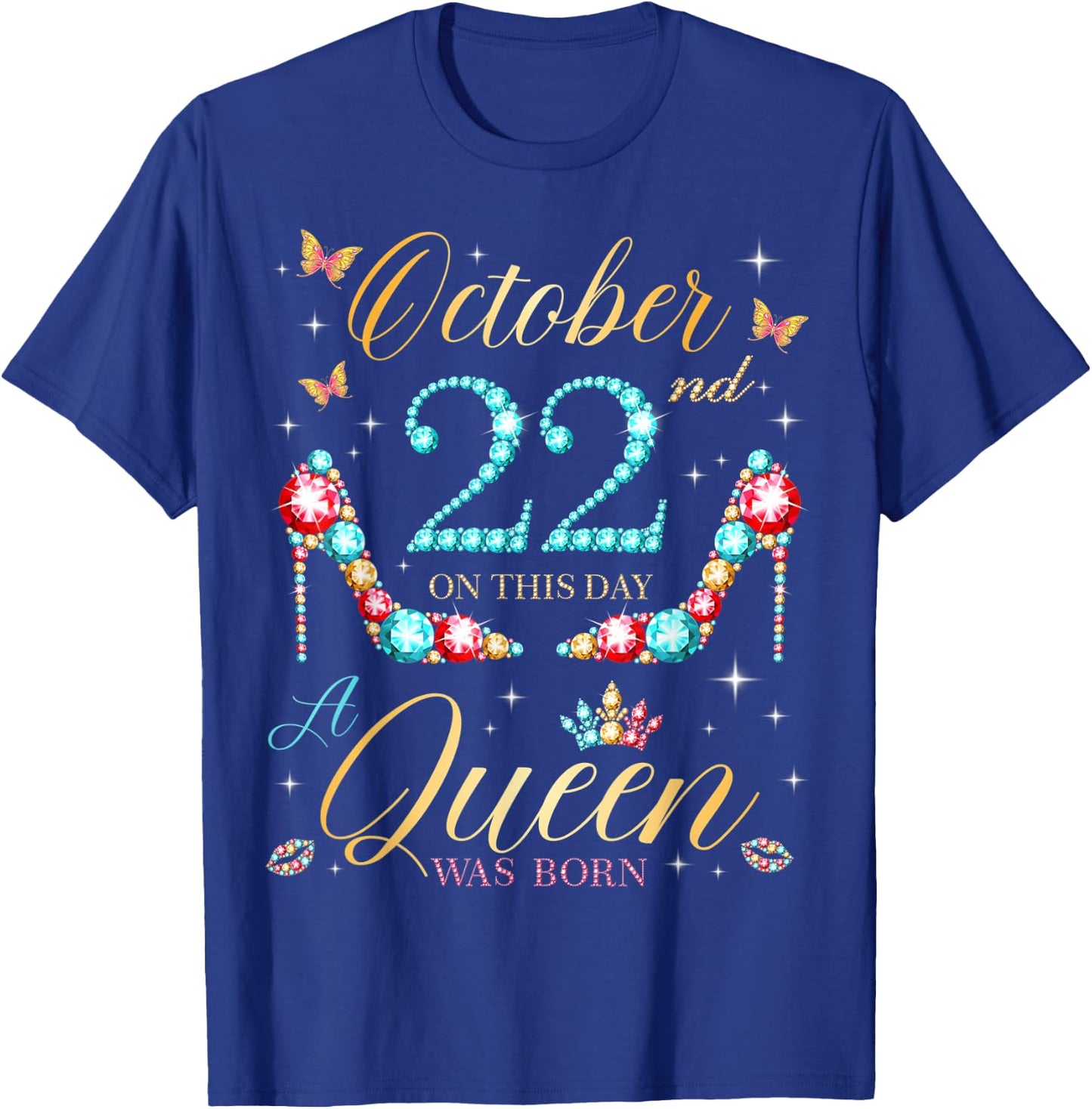 On October 22nd A Queen Was Born on October 22 Birthday T-Shirt - T-Shirt | Royal