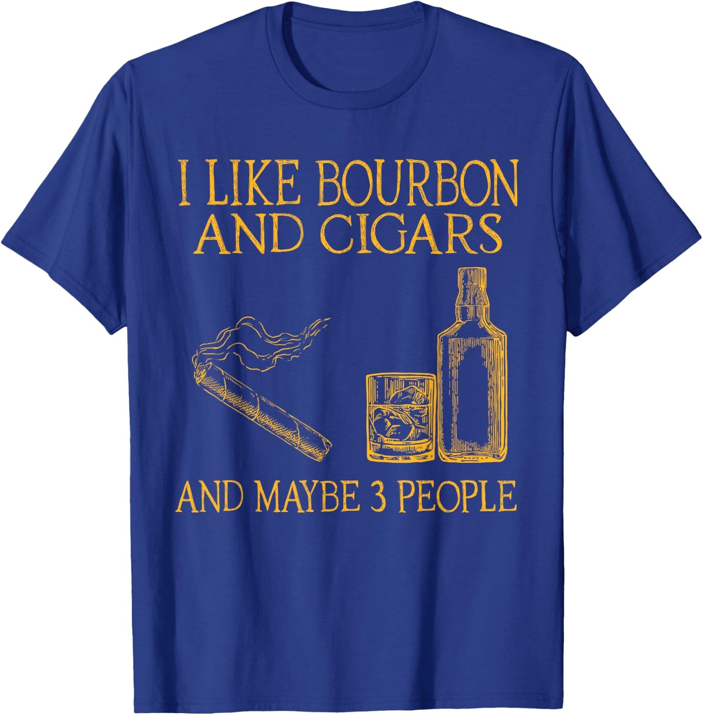 Retro I Like Bourbon And Cigars And Maybe 3 People Men Women T-Shirt - T-Shirt | Royal