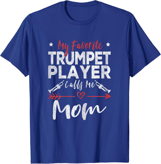 My Favorite Trumpet Player Calls Me Mom Trumpet Player Mom T-Shirt - T-Shirt | Royal