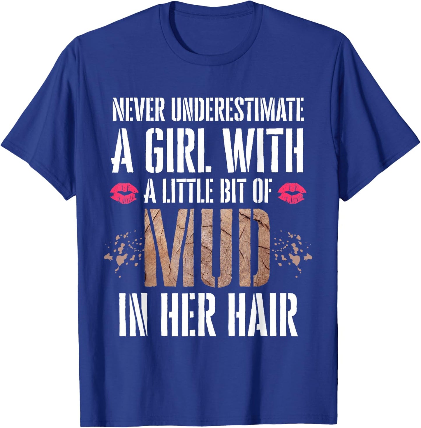 Mud Run Running Team Muddy Hair Never Underestimate A Girl T-Shirt - T-Shirt | Royal