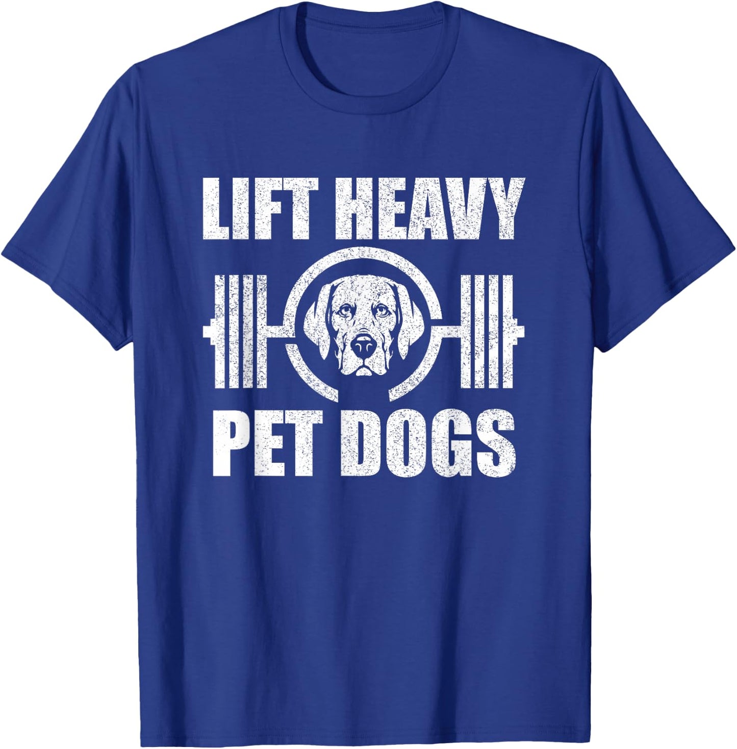 Lift Heavy Pet Dogs Bodybuilding Weightlifting Dog Lover T-Shirt - T-Shirt | Royal
