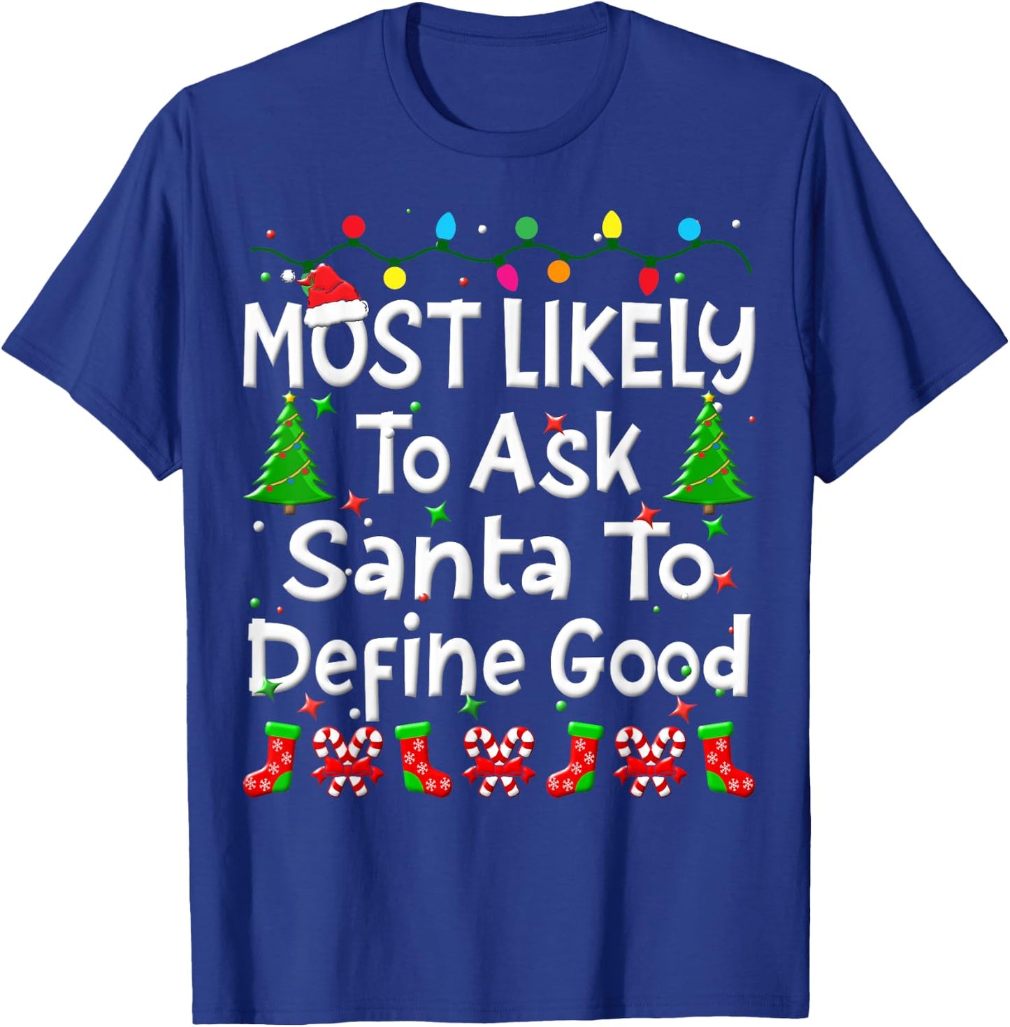 Most Likely To Ask Santa To Define Good Christmas Family T-Shirt - T-Shirt | Royal