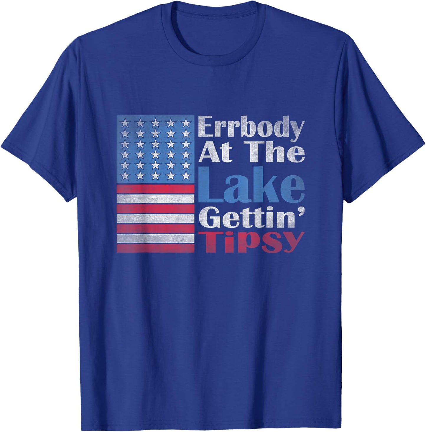 Errbody At The Lake Gettin' Tipsy Lake Life Summer Patriotic T-Shirt - T-Shirt | Royal