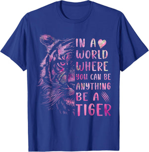 In A World Where You Can Be Anything Be Tiger,Powerful Women T-Shirt - T-Shirt | Royal