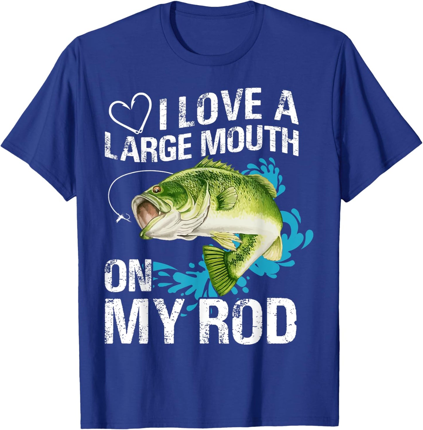 I Love A Large Mouth On My Rod Funny Fishing Lover Joke T-Shirt - T-Shirt | Royal