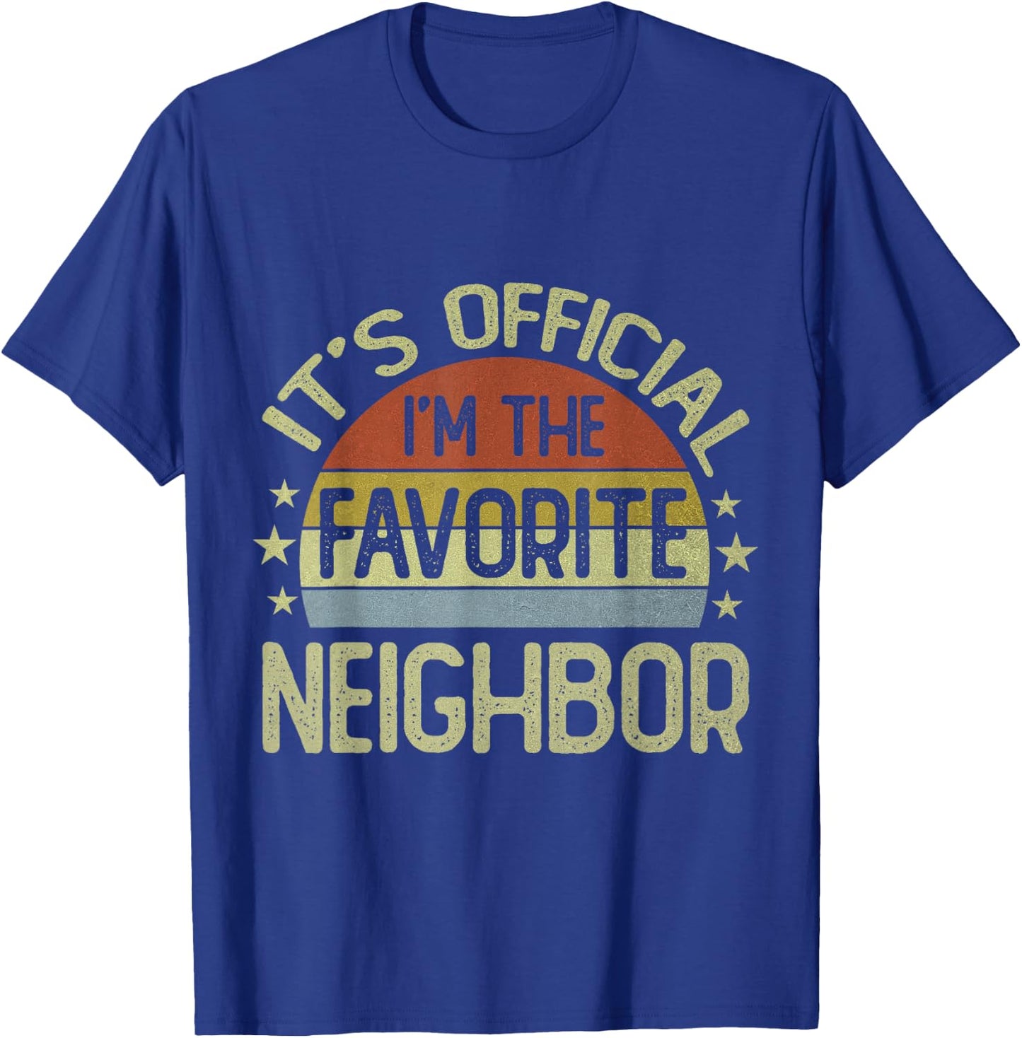 It's Official I'm The Favorite Neighbor Retro Vintage T-Shirt - T-Shirt | Royal