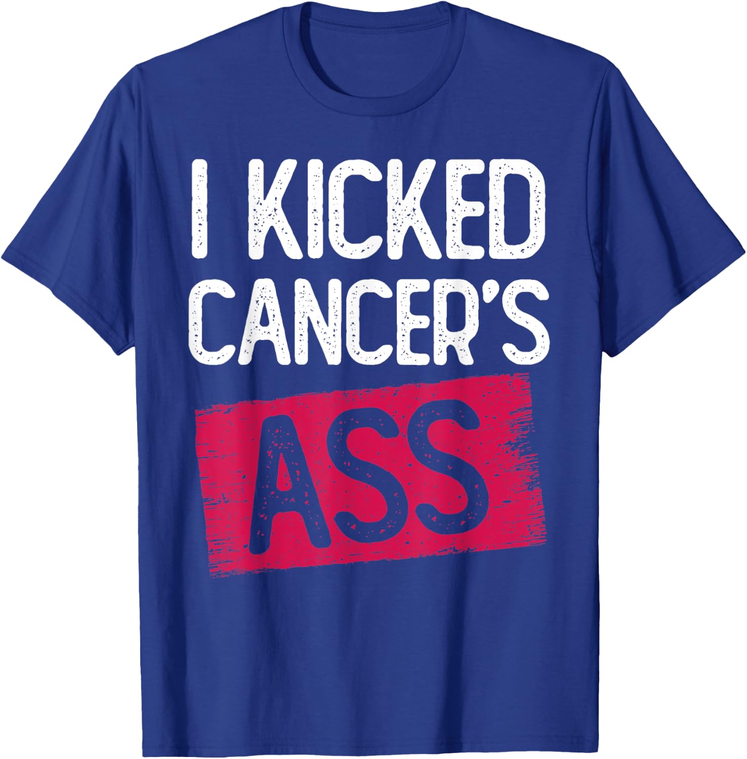 I Kicked Cancer's Ass Cancer Survivor Thyroid Caner T-Shirt - T-Shirt | Royal