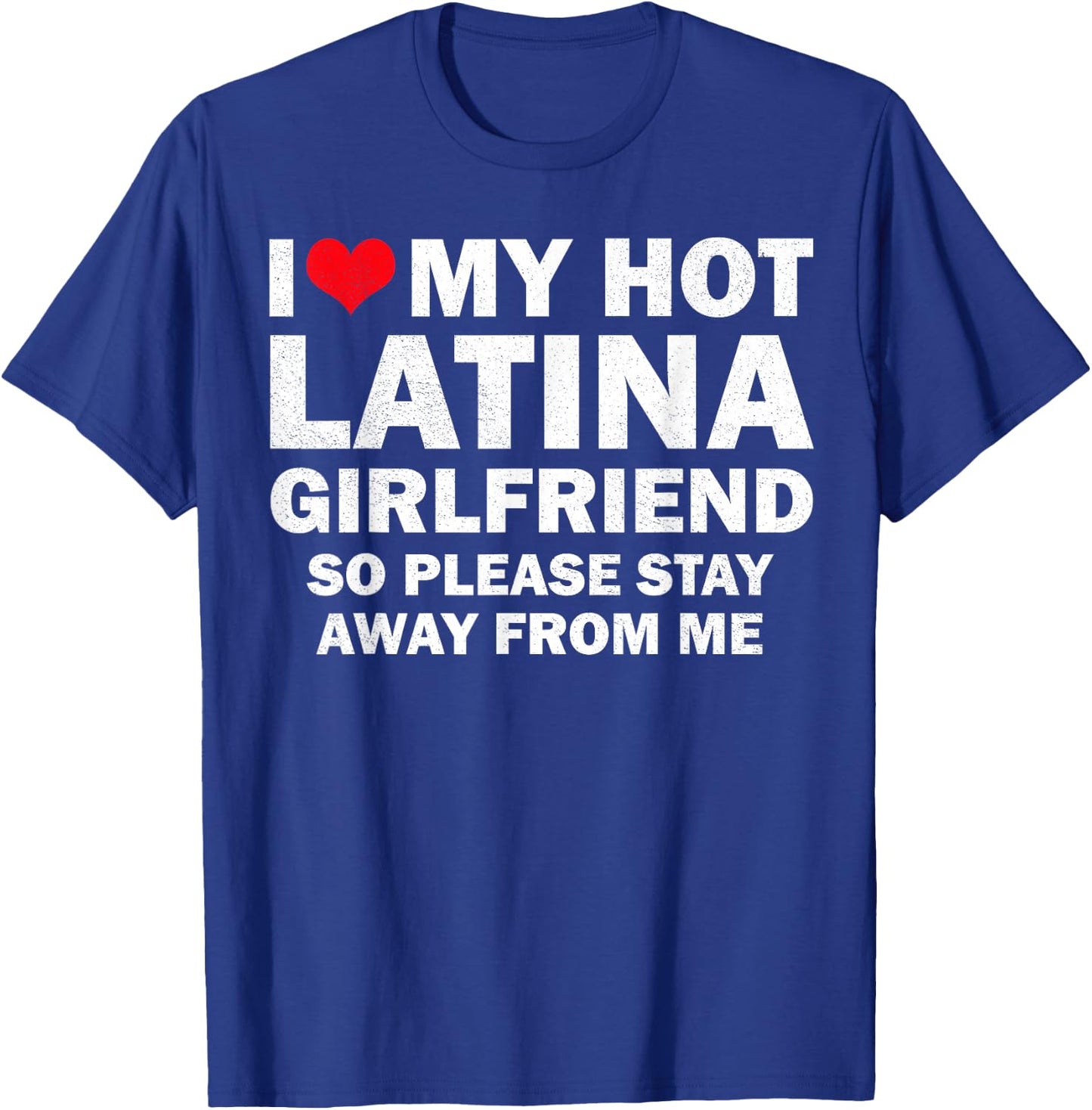 I Love My Hot Latina Girlfriend I Heart My Latina Girlfriend T-Shirt - T-Shirt | Royal