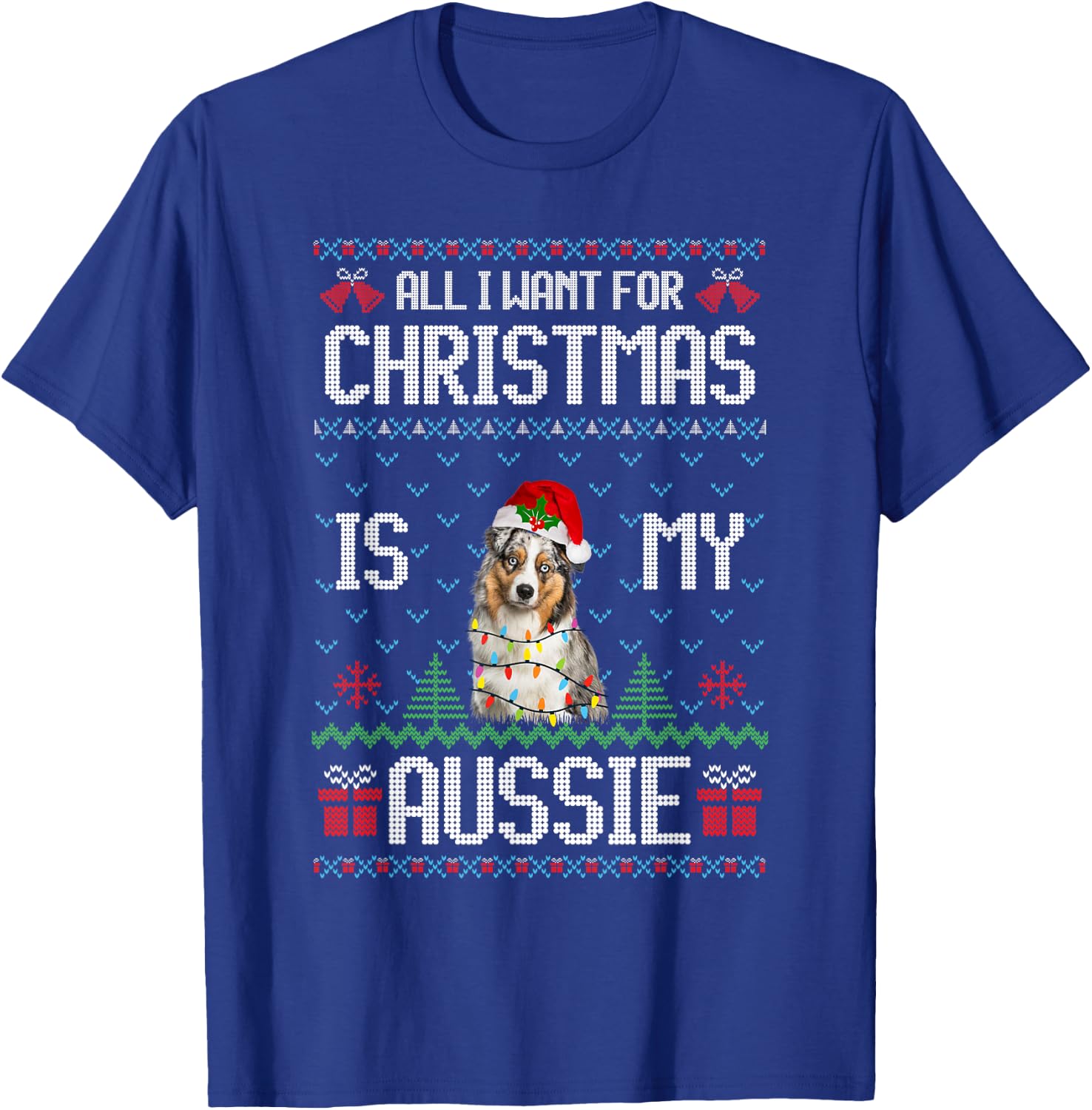 All I want for Christmas is my Aussie Australian Shepherd T-Shirt - T-Shirt | Royal