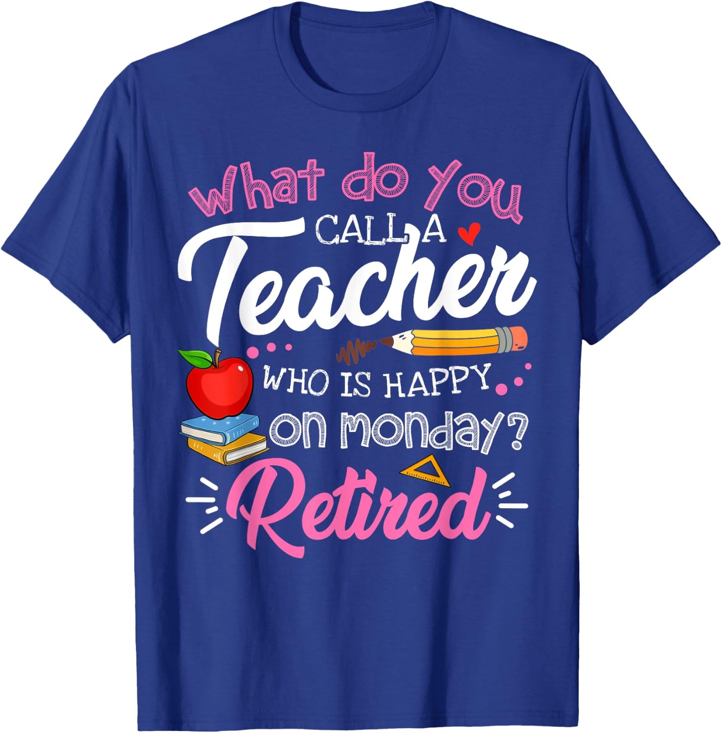 Cute Retirement Teacher Retired Teacher Happy On Monday T-Shirt - T-Shirt | Royal