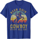 Been Doing Cowboy Stuff All Day Western Cowboy Country Lover T-Shirt - T-Shirt | Royal