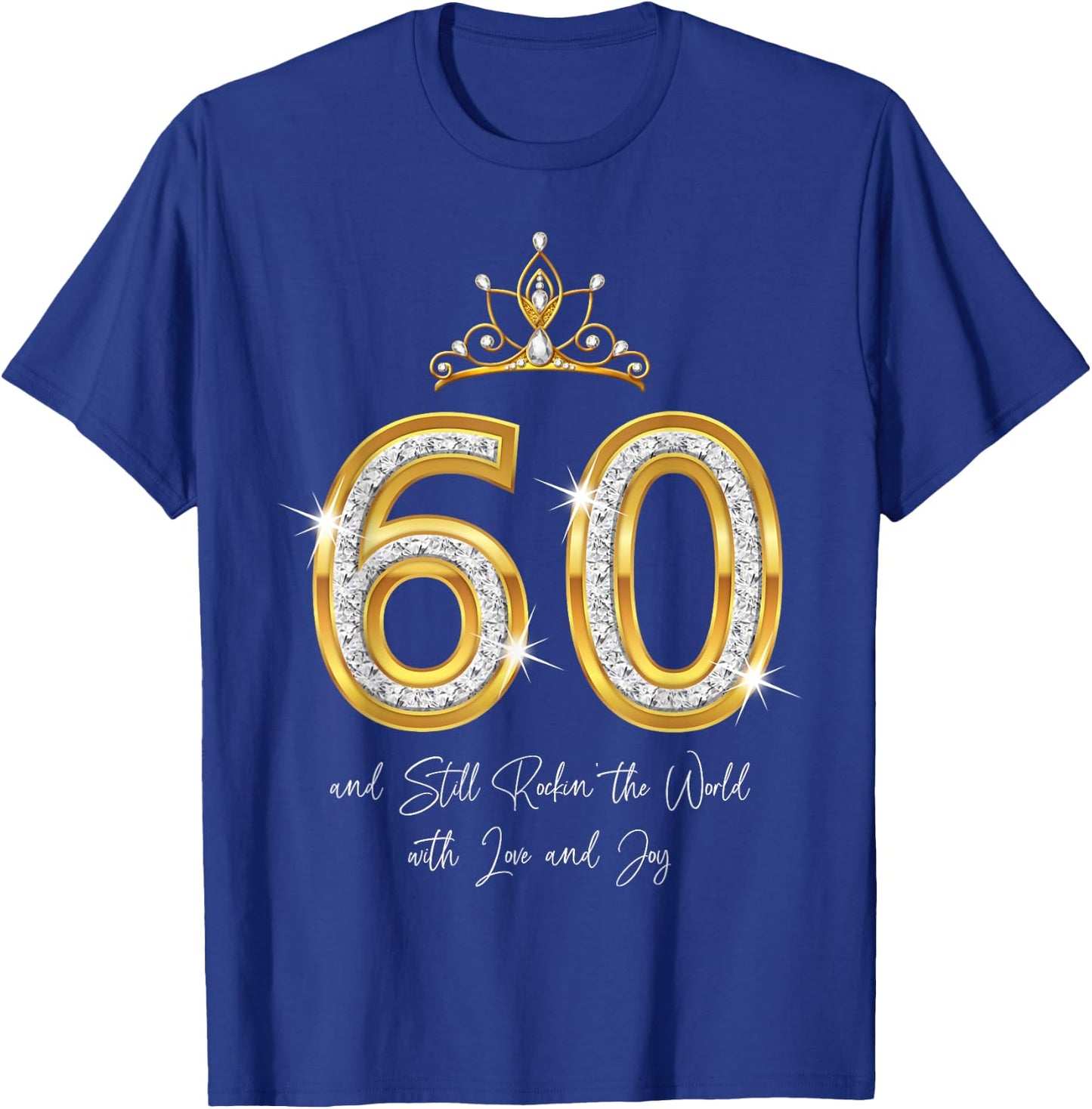60 And Still Rockin' The World with Love and Joy 60th Bday T-Shirt - T-Shirt | Royal