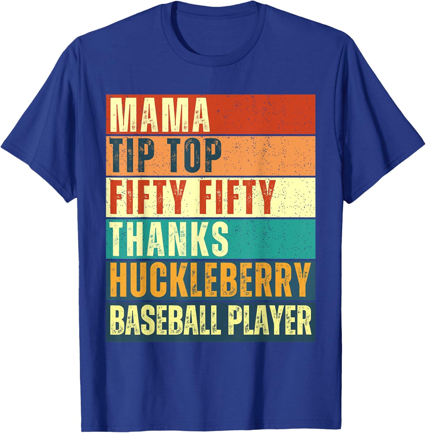 Mama Tip-Top Fifty Fifty Thanks Huckleberry Baseball Player T-Shirt - T-Shirt | Royal