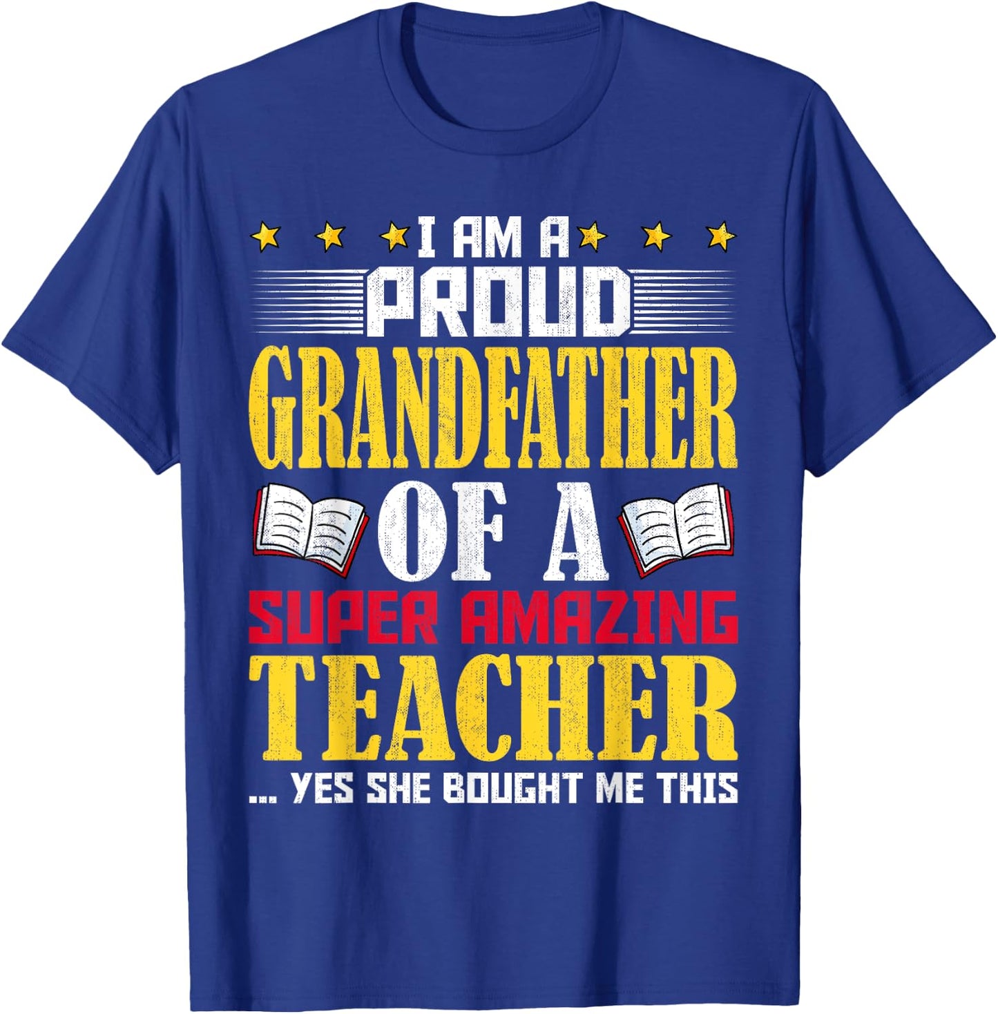 I'm a Proud Grandfather of a Teacher Funny Teachers Grandpa T-Shirt - T-Shirt | Royal